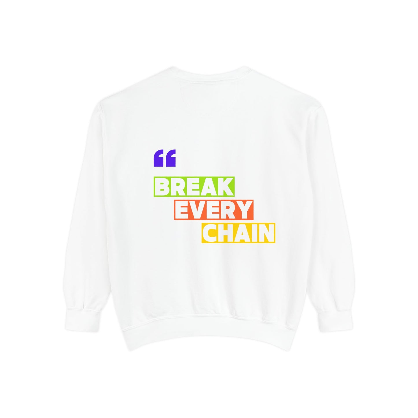 Break Every Chain, Faith Sweatshirt